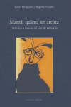 MAMA QUIERO SER ARTISTA, de HERGUERA,ISABEL | portada del libro