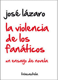 La violencia de los fanáticos, de Lázaro Sánchez, José | portada del libro