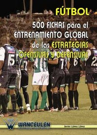 Fútbol: 500 fichas para el entrenamiento de las estrategias ofensivas y defensivas, de López López | portada del libro