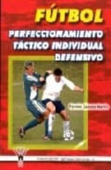 FUTBOL PERFECCIONAMIENTO TACTICO INDIVIDUAL DEFENSIVO, de GALEOTE MARTIN | portada del libro