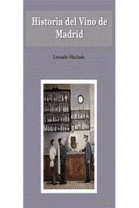 Historia del vino de Madrid, de Machado, Leocadio | portada del libro