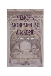 Memoria monumental de Madrid, de Álvarez Rodríguez, Miguel | portada del libro