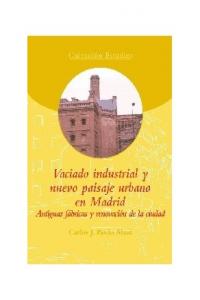 Vaciado industrial y nuevo paisaje urbano en Madrid, de Pardo Abad, Carlos J. | portada del libro
