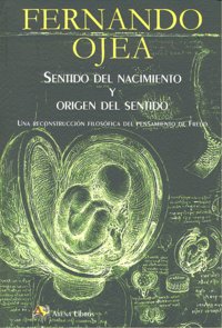 SENTIDO DEL NACIMIENTO Y ORIGEN DEL SENTIDO, de FERNANDO OJEA | portada del libro