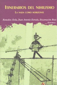 ITINERARIOS DEL NIHILISMO LA NADA COMO HORIZONTE, de REMEDIOS AVILA | portada del libro