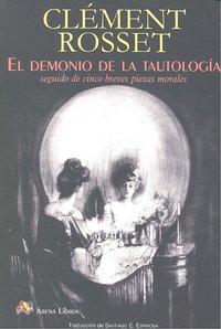 DEMONIO DE LA TAUTOLOGIA,EL, de Clément Rosset | portada del libro