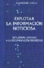 EXPLOTAR LA INFORMACION NOTICIOSA, de RAYMOND COLLE | portada del libro