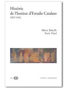 HISTORIA DE L'INSTITUT D'ESTUDIS CATALANS, 1907-1942, de BALCELLS I GONZALEZ, ALBERT | portada del libro