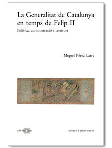 GENERALITAT DE CATALUNYA EN TEMPS DE FELIP II, LA, de PEREZ LATRE, MIQUEL | portada del libro