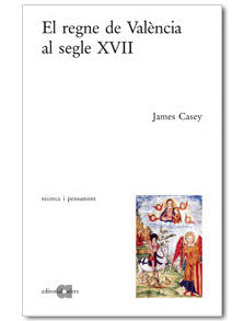EL REGNE DE VALENCIA AL SEGLE XVII, de CASEY, JAMES | portada del libro