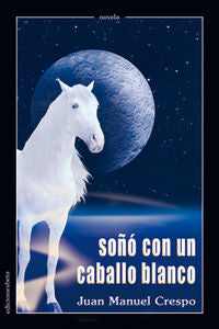 Soñó con un caballo blanco, de CRESPO DELGADO | portada del libro