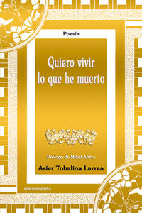 Quiero vivir lo que he muerto, de TOBALINA | portada del libro