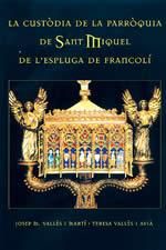CUSTODIA DE LA PARROQUIA DE SANT MIQUEL DE L'ESPLUGA DE FRANCOLI, LA, de VALLES I MARTI, JOSEP M. | portada del libro