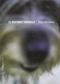 El bastardo tranquilo, de McLennan, Oscar | portada del libro