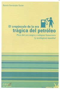 CREPUSCULO DE LA ERA TRAGICA DEL PETROLEO,EL, de FERNANDEZ DURAN | portada del libro