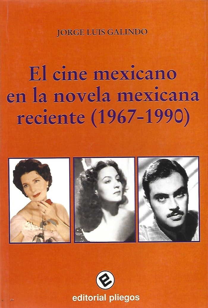 EL CINE MEXICANO EN LA NOVELA MEXICANA RECIENTE (1967-1990), de GALINDO | portada del libro