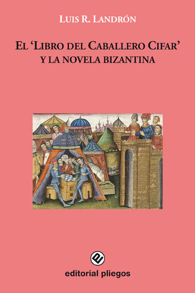 El "Libro del caballero Cifar" y la novela bizantina, de LANDRON, LUIS R. | portada del libro