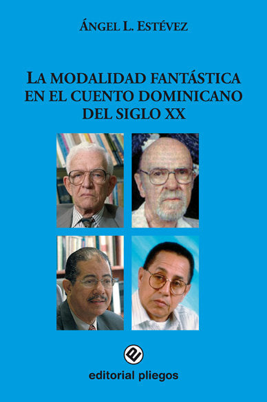 LA MODALIDAD FANTASTICA EN EL CUENTO DOMINICANO DEL SIGLO XX, de ESTEVEZ, ANGEL LUIS | portada del libro