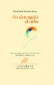 No detengáis el alba, de Moreno Rubio | portada del libro