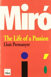 Miro. The life of a passion, de Permanyer, Lluís | portada del libro