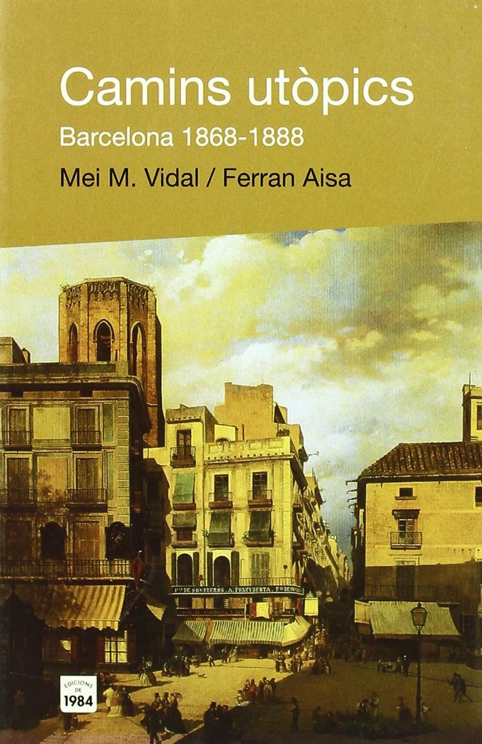 Camins utòpics. Barcelona 1868-1888, de Vidal, Mei M. | portada del libro