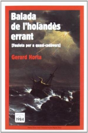 Balada de l'holandès errant. Fauleta per a quasi cadàvers, de Horta, Gerard | portada del libro