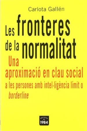 Les fronteres de la normalitat. Una aproximació en clau social a les persones amb intel·ligència lím, de Gallén, Carlota | po