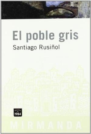 El poble gris, de Rusiñol i Prats, Santiago | portada del libro