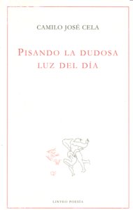 PISANDO LA DUDOSA LUZ DEL DIA, de CELA | portada del libro