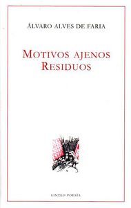 Motivos ajenos. Residuos, de Alves de Faria, Álvaro | portada del libro