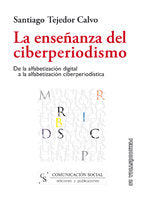 La enseñanza del ciberperiodismo, de Tejedor Calvo, Santiago | portada del libro