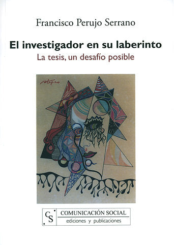 El investigador en su laberinto. La tesis, un desafío posible, de Perujo Serrano, Francisco | portada del libro