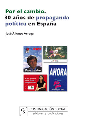 Por el cambio. 30 años de propaganda política en España, de Arregui García, José Alfonso | portada del libro