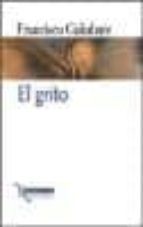 GRITO,EL, de Francisco Cañabate Reche | portada del libro