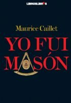 Yo fui masón, de Caillet, Maurice | portada del libro