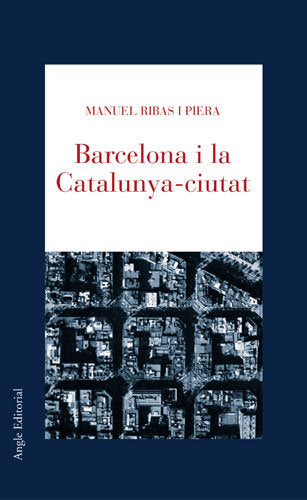 BARCELONA I LA CATALUNYA-CIUTAT, de RIBAS I PIERA, MANUEL | portada del libro