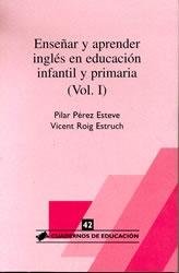 ENSEÑAR Y APRENDER INGLES -1 EN EDUCACION INFANTIL Y PRIMARIA, de Pérez Esteve | portada del libro