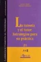 TUTORIA Y EL TUTOR . ESTRATEGIA PARA SU PRACTICA, de Antoni Giner Tarrida | portada del libro