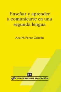 Enseñar y aprender a comunicarse en una segunda lengua, de Pérez Cabello, Ana María | portada del libro