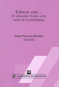 Educar aún?el educador frente a los retos de la enseñanza, de MONSENY BONIFASI | portada del libro