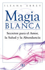 Magia blanca, de Abrev, Ileana | portada del libro