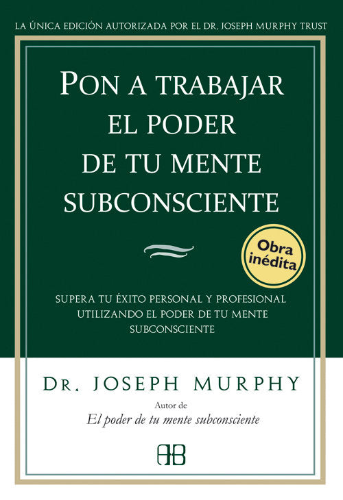 Pon a trabajar el poder de tu mente subconsciente, de Murphy, Joseph | portada del libro