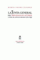JUNTA GENERAL DEL PRINCIPADO DE ASTURIAS A FINES DEL ANTIGUO REGIMEN (1760-1835), LA, de FRIERA ALVAREZ, MARTA | portada del 