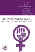 FEMINISTAS EN LA TRANSICION ASTURIANA (1975-1983), de SUAREZ SUAREZ, CARMEN | portada del libro