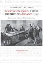 DISERTACION SOBRE LA LIBRE MULTITUD DE ABOGADOS (1783), de PEREZ-VILLAMIL, JUAN | portada del libro