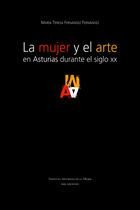 La mujer y el arte en Asturias durante el siglo XX, de MARIA TERESA FERNANDEZ FERNANDEZ | portada del libro