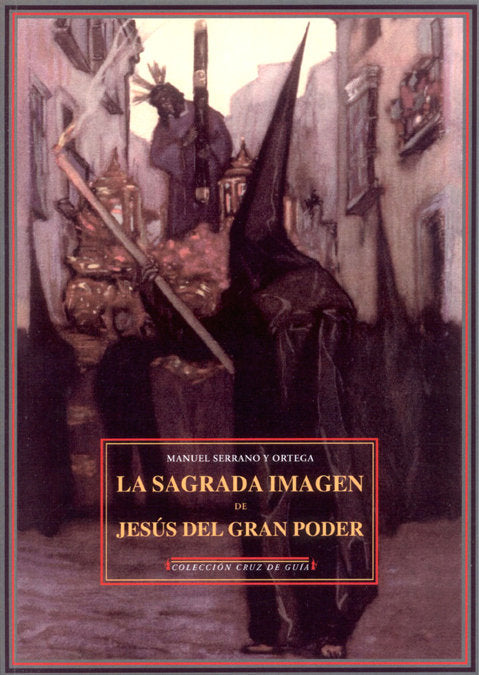La Sagrada Imagen de Jesús del Gran Poder, de Serrano y Ortega, Manuel | portada del libro