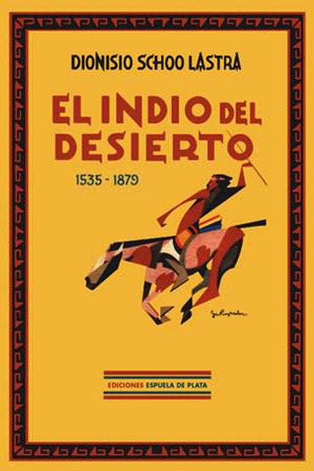 El Indio del Desierto, de Schoo Lastra, Dionisio | portada del libro