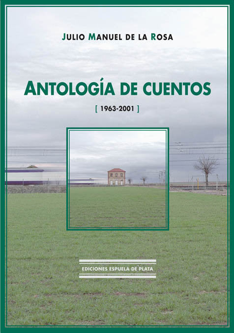 Antología de Cuentos (1963-2001), de Rosa, Julio Manuel de la | portada del libro
