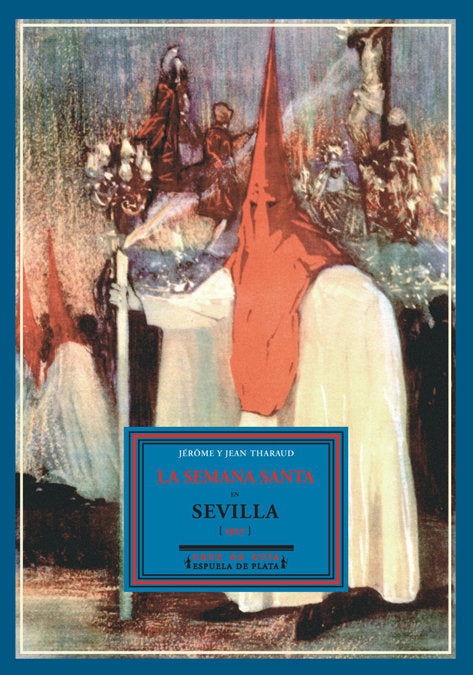 La Semana Santa en Sevilla, de Tharaud, Jérome | portada del libro